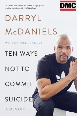 Ten Ways Not to Commit Suicide: A Memoir - McDaniels, Darryl DMC, and Dawsey, Darrell