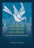 Ten Words, Two Signs, One Prayer: Core Practices of the Christian Faith