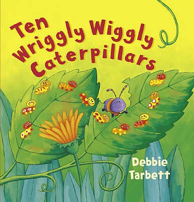 Ten Wriggly Wiggly Caterpillars - Tarbett, Debbie