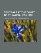 Ten Years at the Court of St. James', 1895-1905