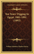 Ten Years' Digging In Egypt, 1881-1891 (1892)