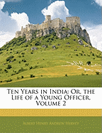 Ten Years in India: Or, the Life of a Young Officer, Volume 2
