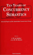 Ten Years of Concurrency Semantics: Selected Papers of the Amsterdam Concurrency Group