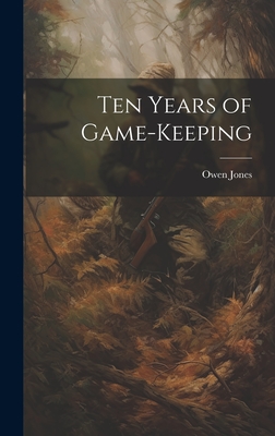 Ten Years of Game-keeping - Jones, Owen