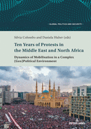 Ten Years of Protests in the Middle East and North Africa: Dynamics of Mobilisation in a Complex (Geo)Political Environment