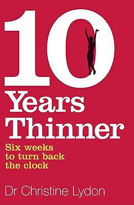 Ten Years Thinner: Six weeks to turn back the clock - Lydon, Christine