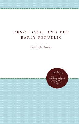 Tench Coxe and the Early Republic - Cooke, Jacob E