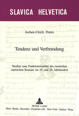 Tendenz Und Verfremdung: Studien Zum Funktionswandel Des Russischen Satirischen Romans Im 19. Und 20. Jahrhundert - Brang, Peter (Editor), and Nivat, Georges (Editor), and Weiss, Daniel (Editor)