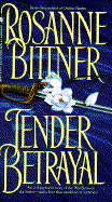 Tender Betrayal - Bittner, Rosanne, and Bittner, F Rosanne