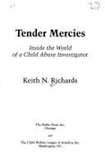 Tender Mercies: Inside the World of a Child Abuse Investigator - Richard, Keith