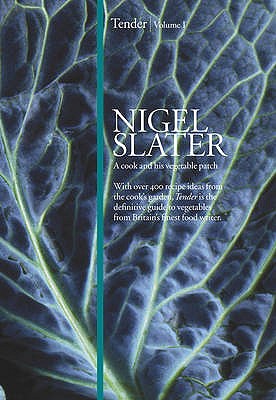 Tender: Volume I, a Cook and His Vegetable Patch - Slater, Nigel