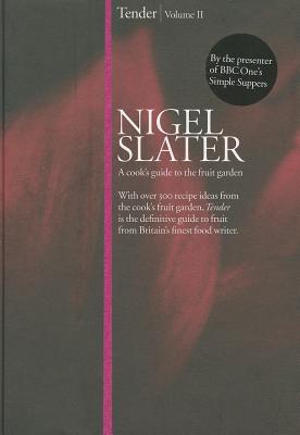 Tender: Volume II, a Cook's Guide to the Fruit Garden - Slater, Nigel