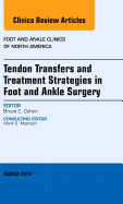 Tendon Transfers and Treatment Strategies in Foot and Ankle Surgery, an Issue of Foot and Ankle Clinics of North America: Volume 19-1