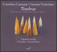 Tenebrae: Musiche per la Settima Santa a Napoli - I Turchini; Valentina Varriale (soprano); Antonio Florio (conductor)