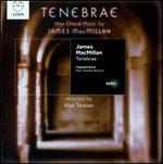 Tenebrae: New Choral Music by James MacMillan - Cappella Nova (choir, chorus)