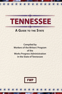 Tennessee: A Guide To The State - Federal Writers' Project (Fwp), and Works Project Administration (Wpa)