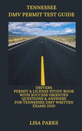 Tennessee DMV Permit Test Guide: Drivers Permit & License Study Book With Success Oriented Questions & Answers for Tennessee DMV written Exams 2020
