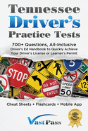 Tennessee Driver's Practice Tests: 700+ Questions, All-Inclusive Driver's Ed Handbook to Quickly achieve your Driver's License or Learner's Permit (Cheat Sheets + Digital Flashcards + Mobile App)