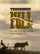 Tennessee Hill Folk - Clark, Joe, and Stuart, Jesse (Foreword by)