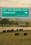 Tennessee Off the Beaten Path(r): A Guide to Unique Places