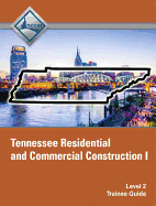 Tennessee Residential and Commercial Construction I (Level 2) Trainee Guide