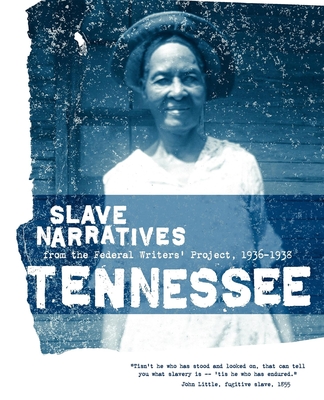 Tennessee Slave Narratives: Slave Narratives from the Federal Writers' Project 1936-1938 - Federal Writers' Project of the Works Pr (Compiled by), and Federal Writers' Project (Compiled by), and Applewood Books...