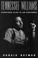 Tennessee Williams: Everyone Else Is an Audience - Hayman, Ronald, Mr.