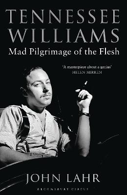 Tennessee Williams: Mad Pilgrimage of the Flesh - Lahr, John