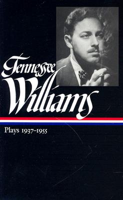 Tennessee Williams: Plays 1937-1955 - Williams, Tennessee, and Gussow, Mel (Editor), and Holditch, Kenneth (Editor)