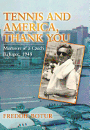 Tennis and America, Thank You: Memoirs of a Czech Refugee, 1948