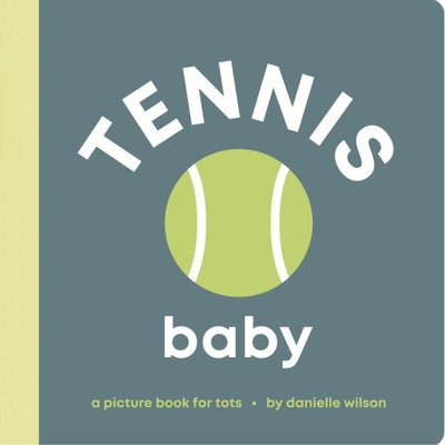 Tennis Baby: Board Book for Early Learners - Wilson, Danielle