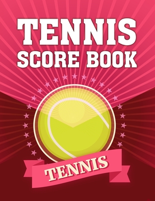 Tennis Score Book: Game Record Keeper for Singles or Doubles Play Ball on Red Design - Notebooks, Sports