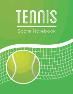 Tennis Score Notebook: Tennis Game Record Keeper Book, Tennis Score, Tennis Score Card, Record Singles or Doubles Play, Plus the Players, Size 8.5 X 11 Inch, 100 Pages