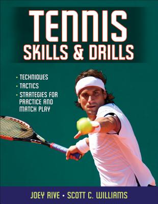 Tennis Skills & Drills - Rive, Joey, and Williams, Scott C