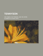 Tennyson; His Homes, His Friends, and His Work