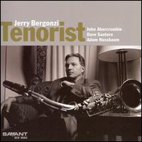 Tenorist - Jerry Bergonzi