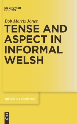 Tense and Aspect in Informal Welsh - Jones, Bob Morris