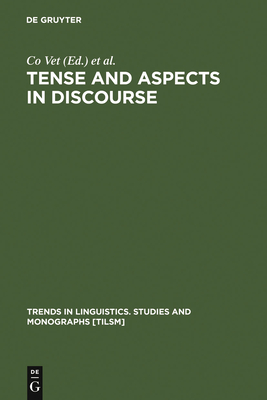 Tense and Aspects in Discourse - Vet, Co (Editor), and Vetters, Carl, Dr. (Editor)