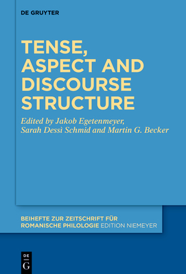 Tense, Aspect and Discourse Structure - Egetenmeyer, Jakob (Editor), and Dess Schmid, Sarah (Editor), and Becker, Martin G (Editor)