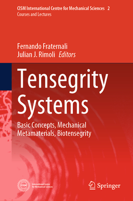 Tensegrity Systems: Basic Concepts, Mechanical Metamaterials, Biotensegrity - Fraternali, Fernando (Editor), and Rimoli, Julian J. (Editor)