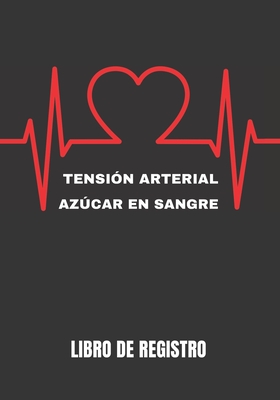 Tensi?n Arterial Y Az·car En Sangre: Cuaderno De Seguimiento Y Control ...