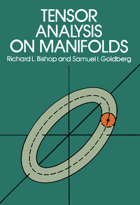 Tensor Analysis on Manifolds - Bishop, Richard L, and Goldberg, Samuel I