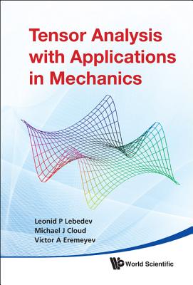 Tensor Analysis with Appl in Mechanics - Lebedev, Leonid P, and Cloud, Michael J, and Eremeyev, Victor A