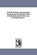 Tent Life in Siberia, and Adventures Among the Koraks and Other Tribes in Kamtchatka and Northern Asia