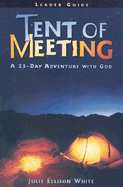 Tent of Meeting: A 25-Day Adventure with God - White, Julie Ellison