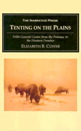 Tenting on the Plains: With General Custer from the Potomac to the Western Frontier - Custer, Elizabeth Bacon