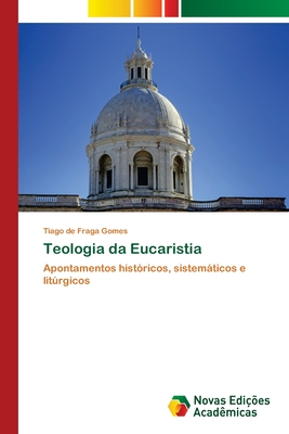 Teologia da Eucaristia - de Fraga Gomes, Tiago