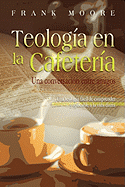 Teologia En La Cafeteria (Spanish: Coffee Shop Theology)