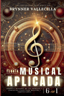 TEORÍA MUSICAL APLICADA 6 en 1: Síntesis exhaustiva de técnicas y conceptos clave para músicos y compositores