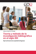 Teoria y Metodo de La Investigacion Bibliografica En El Siglo XXI